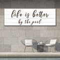 Life Is Better by the Pool canvas wall sign