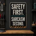 Safety First Sarcasm Second aluminum workshop sign