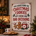 This House Runs on Christmas Cookies, Hot Cocoa and Bad Decisions aluminum sign in a realistic holiday entryway