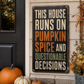 Pumpkin spice and questionable decisions aluminum fall sign