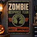 Zombie Response Team — Mostly Unprepared aluminum Halloween sign